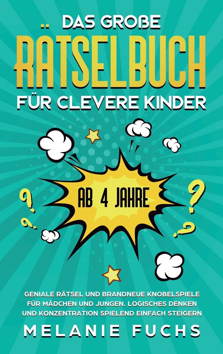 Das groe Rtselbuch fr clevere Kinder (ab 4 Jahre): Geniale Rtsel und brandneue Knobelspiele fr Mdchen und Jungen. Logisches Denk,Used