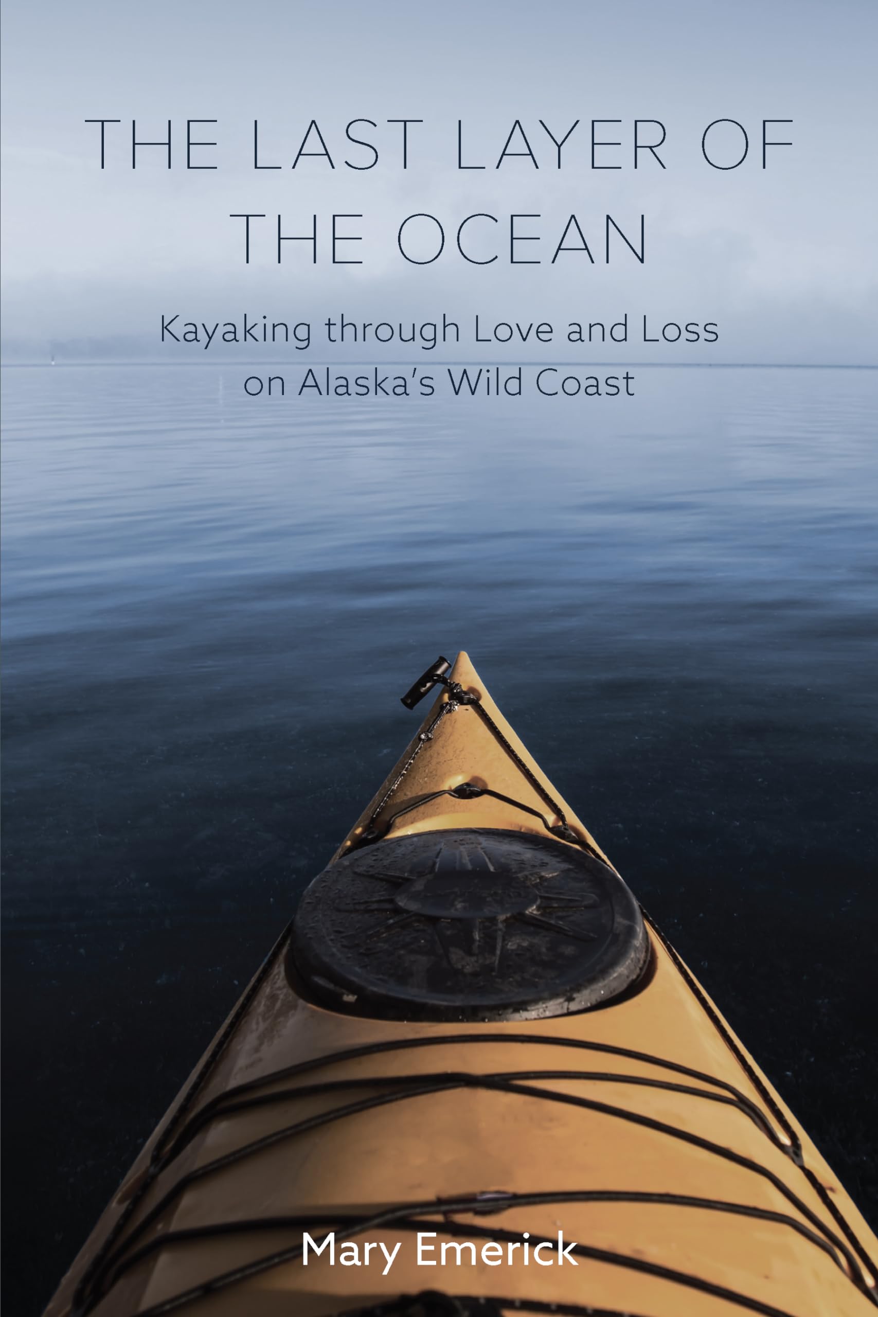The Last Layer of the Ocean: Kayaking through Love and Loss on Alaska's Wild Coast,Used