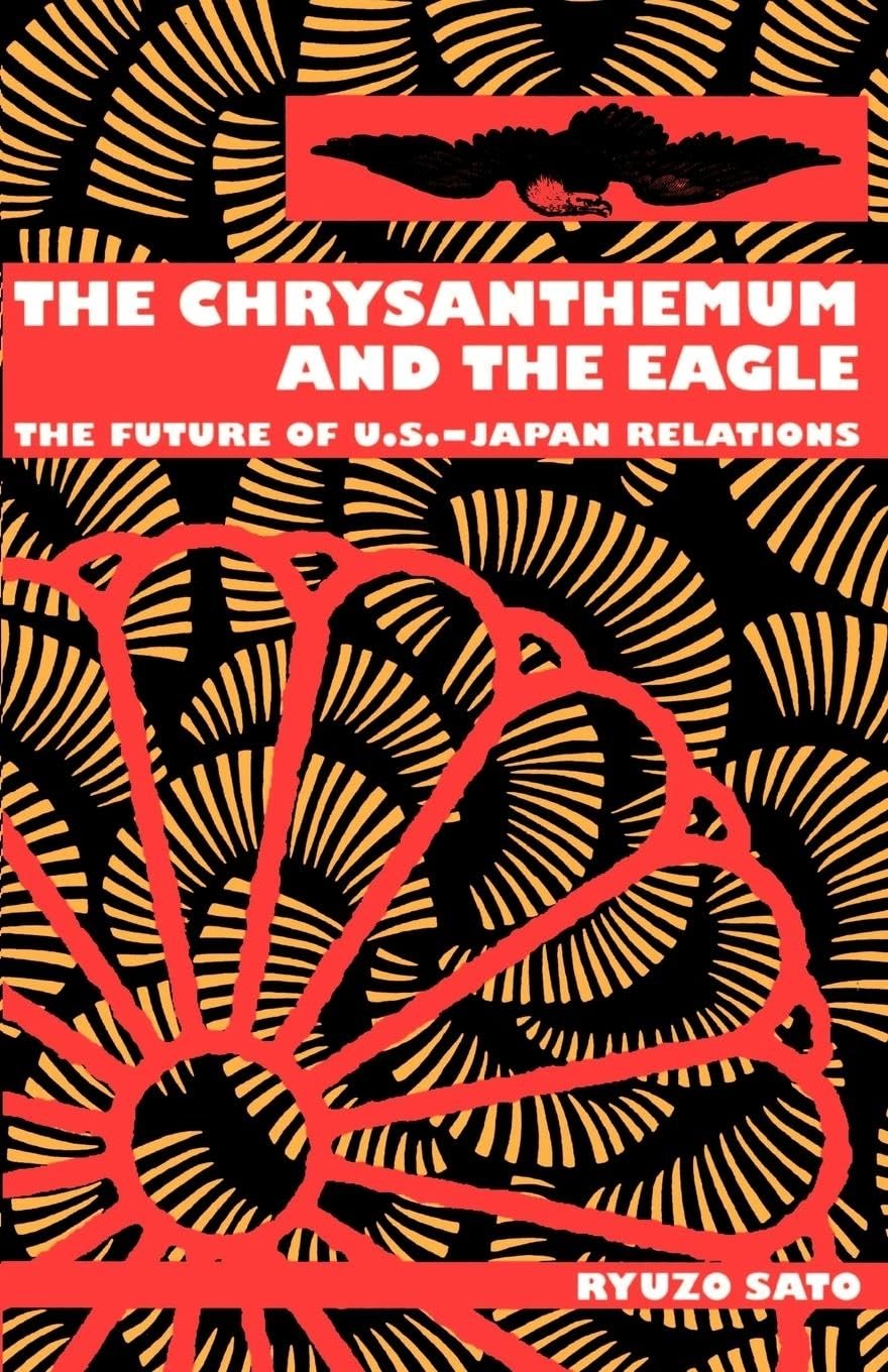 The Chrysanthemum And The Eagle: The Future Of U.S.Japan Relations,New