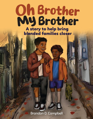 Oh Brother, My Brother: Two Brothers. Blended Family. A Journey Of Healing