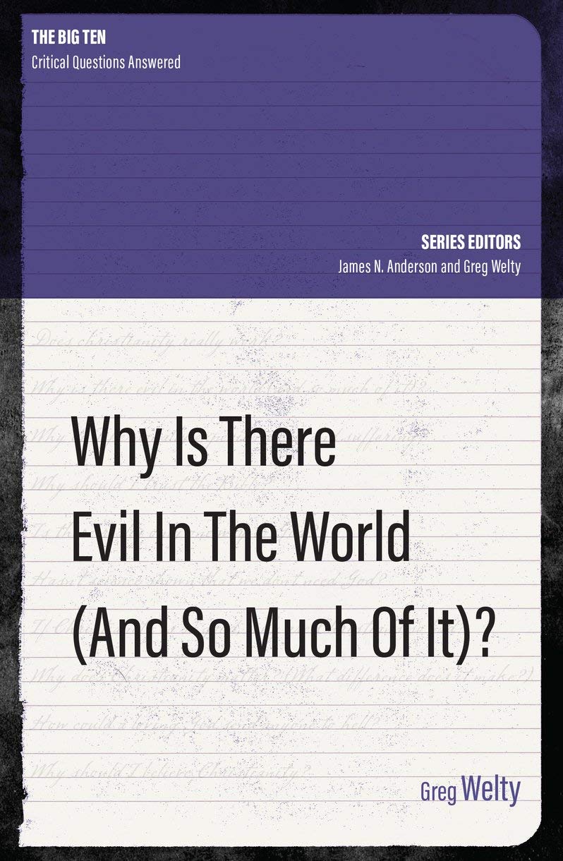 Why Is There Evil in the World (and So Much of It?) (The Big Ten),New