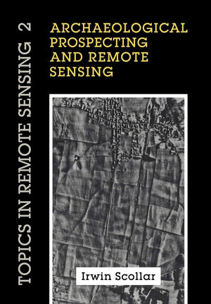 Archaeological Prospecting and Remote Sensing (Topics in Remote Sensing, Series Number 2),Used