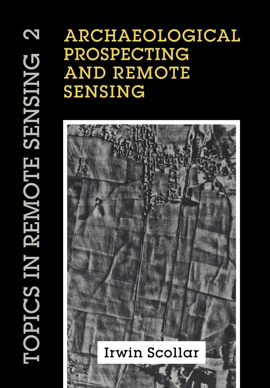 Archaeological Prospecting and Remote Sensing (Topics in Remote Sensing, Series Number 2),Used