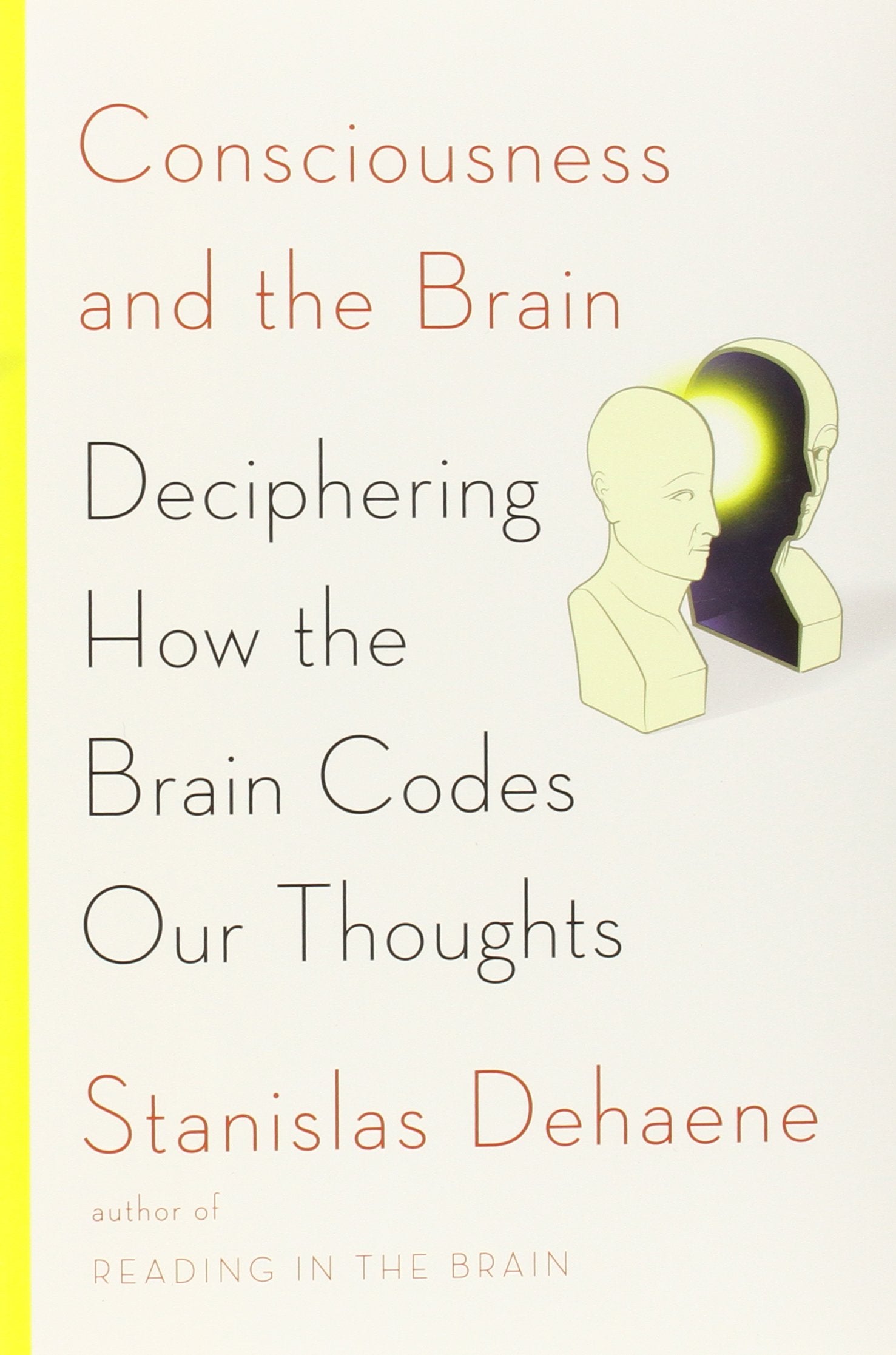 Consciousness And The Brain: Deciphering How The Brain Codes Our Thoughts,Used
