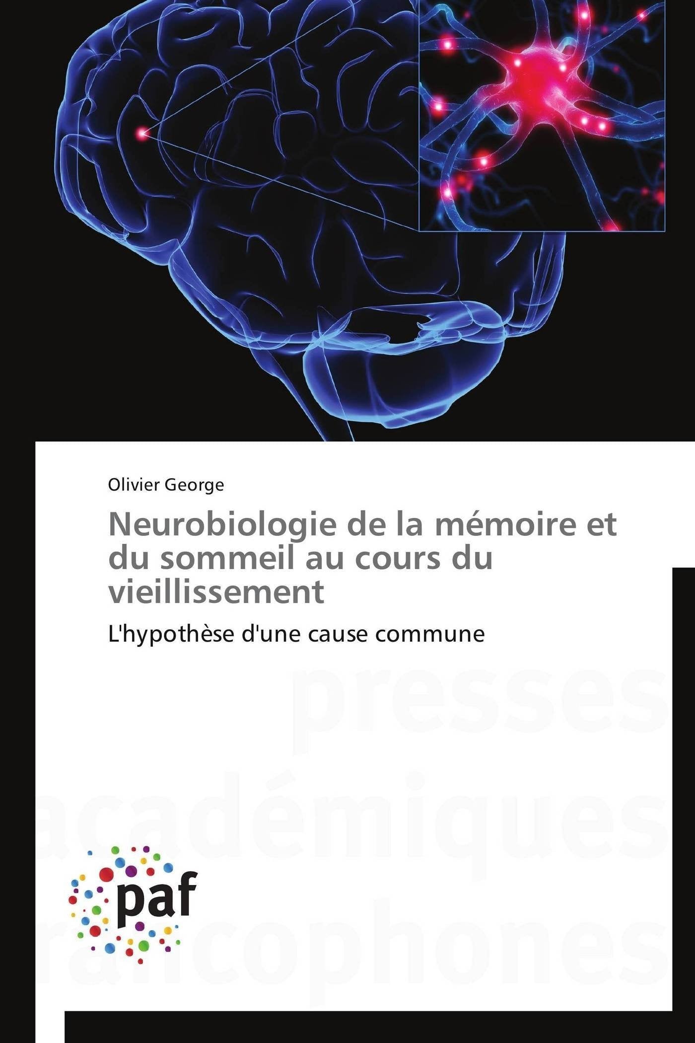 Neurobiologie de la mmoire et du sommeil au cours du vieillissement: L'hypothse d'une cause commune (Omn.Pres.Franc.) (French ,Used