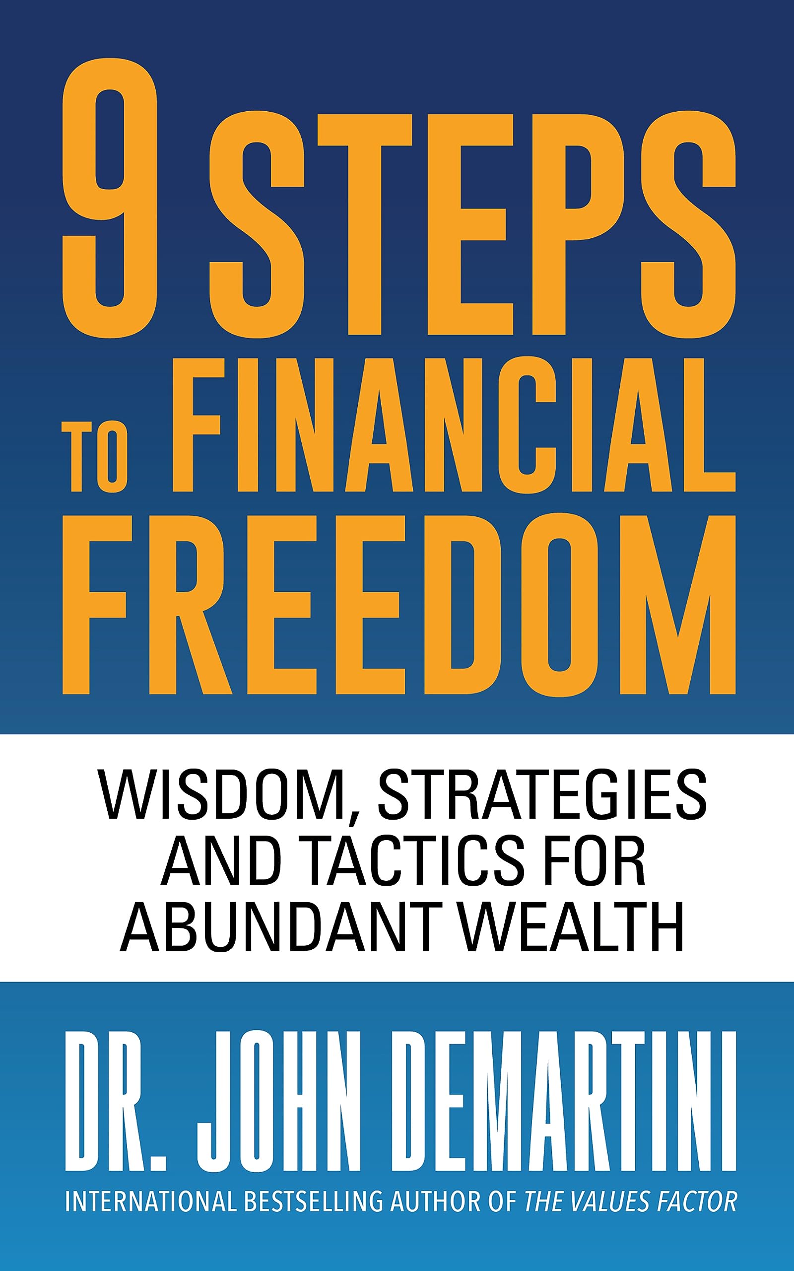 9 Steps to Financial Freedom: Wisdom, Strategies and Tactics for Abundant Wealth,New