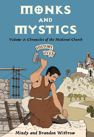 Monks And Mystics: Chronicles Of The Medieval Church (History Lives Series)