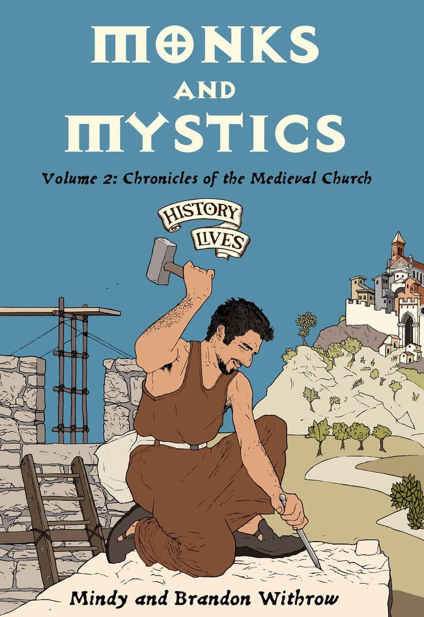 Monks And Mystics: Chronicles Of The Medieval Church (History Lives Series)