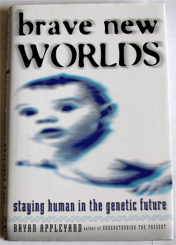 Brave New Worlds: Staying Human in the Genetic Future,Used