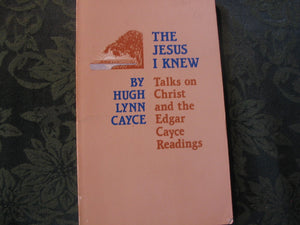 Jesus I Knew Talks On Christ And The Edgar Cayce Readings