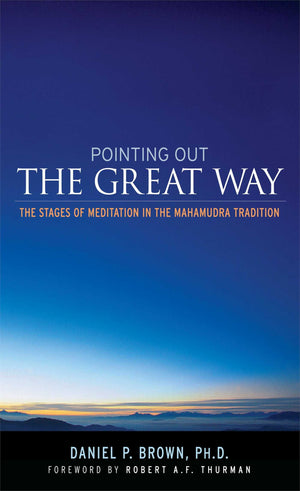 Pointing Out the Great Way: The Stages of Meditation in the Mahamudra Tradition,New
