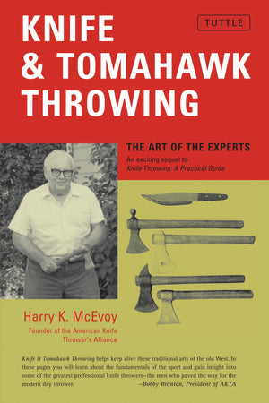 Knife & Tomahawk Throwing: The Art of the Experts,New