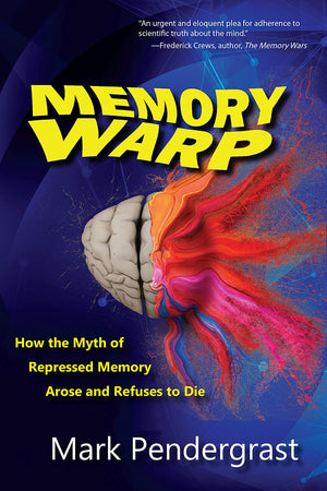 Memory Warp: How the Myth of Repressed Memory Arose and Refuses to Die,Used