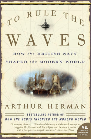 To Rule the Waves: How the British Navy Shaped the Modern World,Used