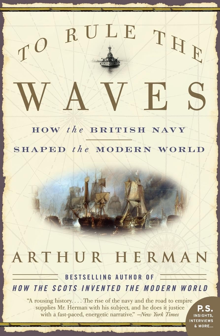 To Rule the Waves: How the British Navy Shaped the Modern World,Used