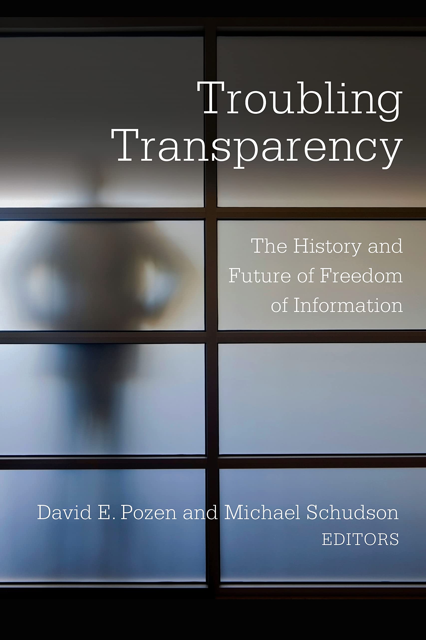 Troubling Transparency: The History and Future of Freedom of Information,Used