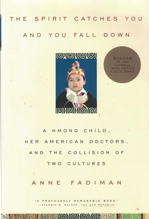 The Spirit Catches You And You Fall Down: A Hmong Child, Her American Doctors, And The Collision Of Two Cultures,New