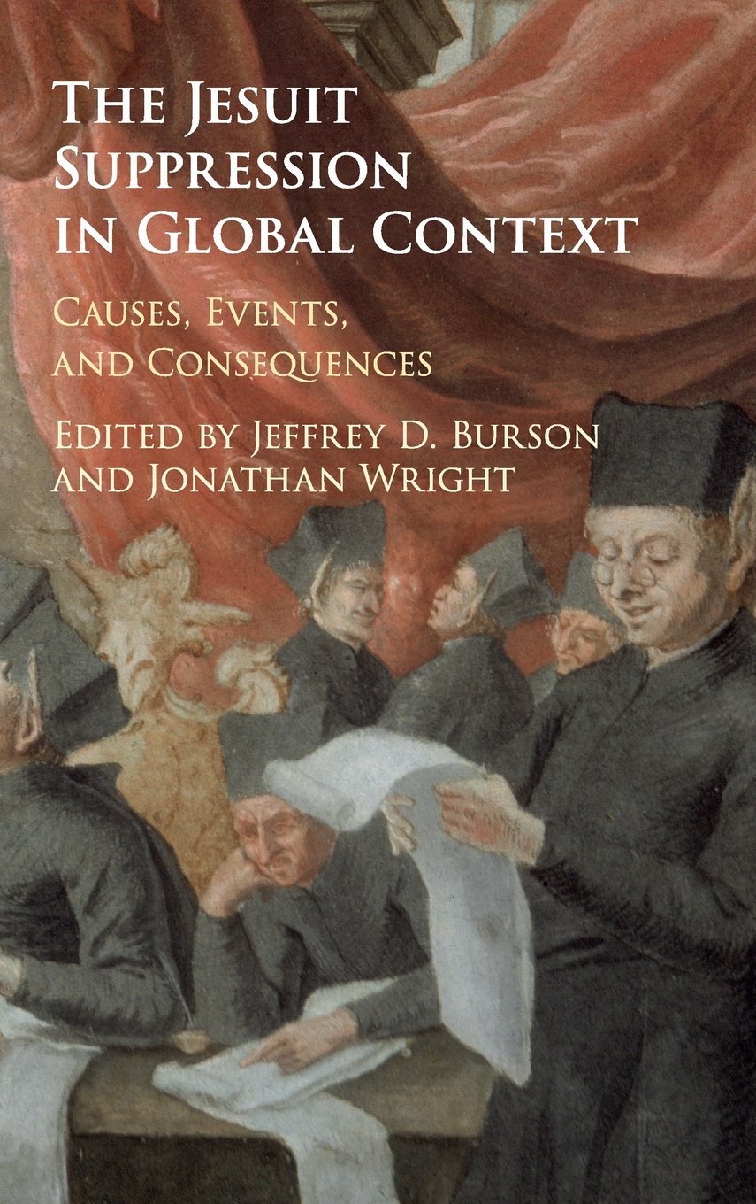 The Jesuit Suppression in Global Context: Causes, Events, and Consequences,Used