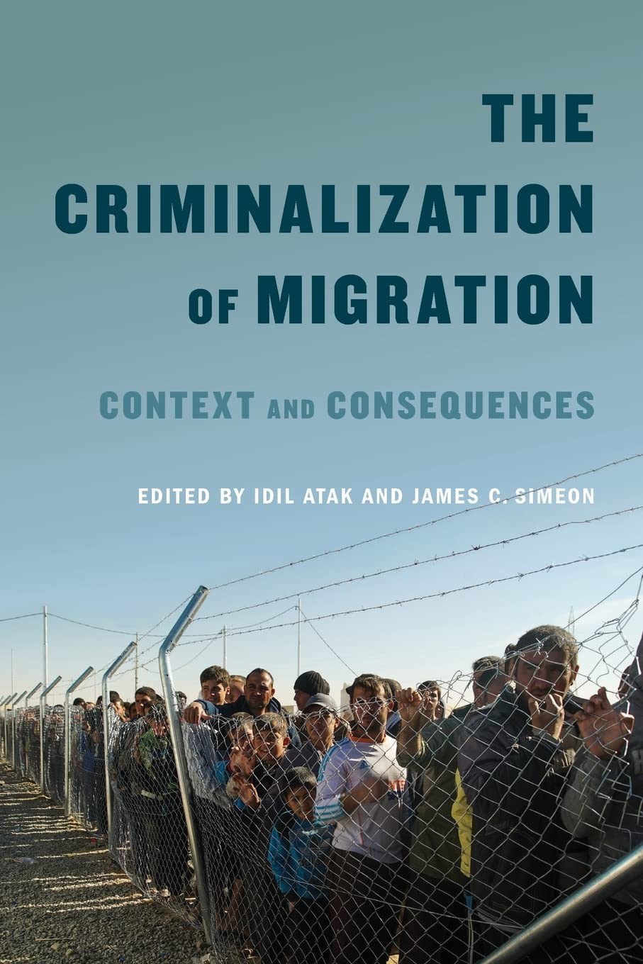 The Criminalization of Migration: Context and Consequences (Volume 1) (McGillQueen's Refugee and Forced Migration Studies Serie,Used