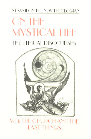 On The Mystical Life: The Ethical Discourses, Vol. 1: The Church And The Last Things,New
