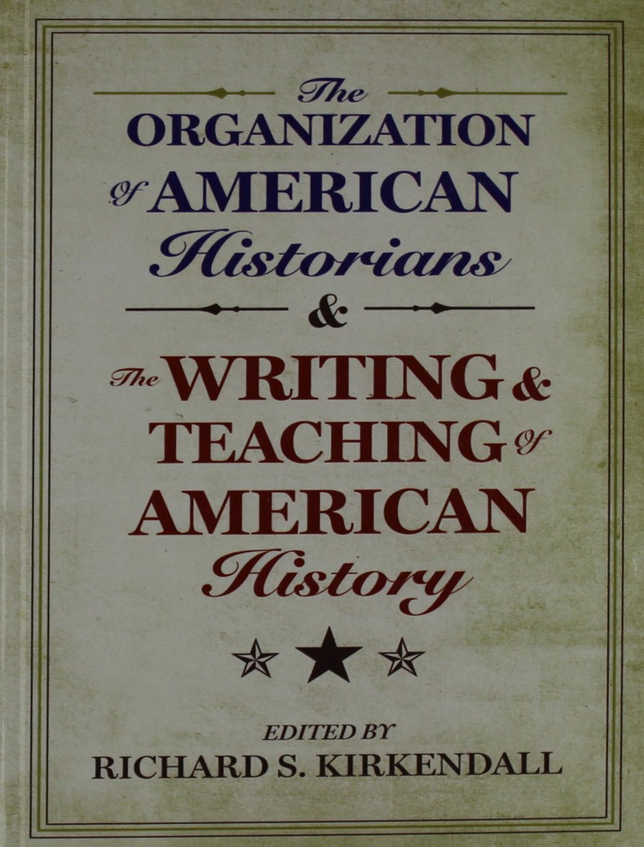 The Organization of American Historians and the Writing and Teaching of American History,Used