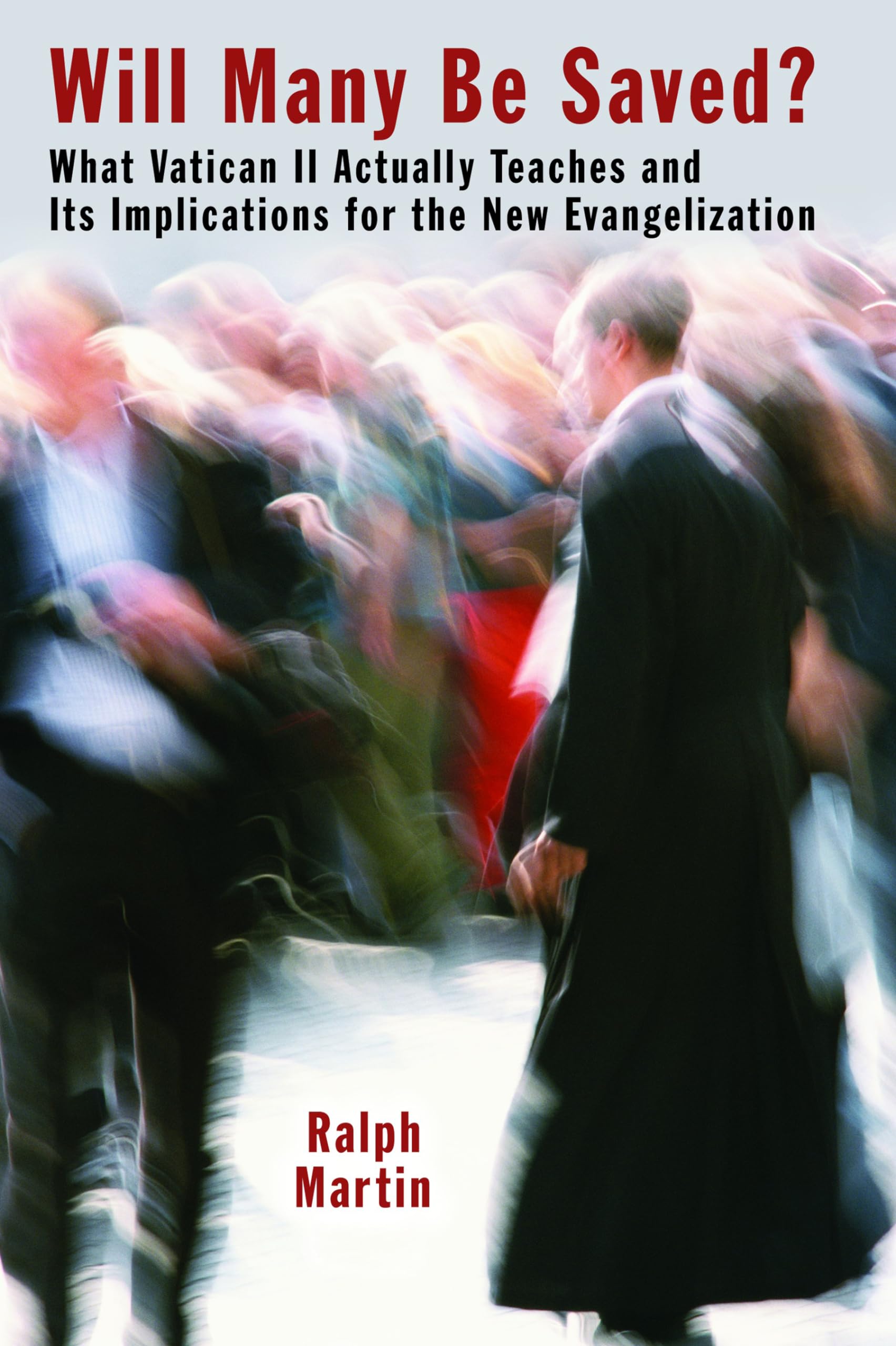 Will Many Be Saved?: What Vatican Ii Actually Teaches And Its Implications For The New Evangelization