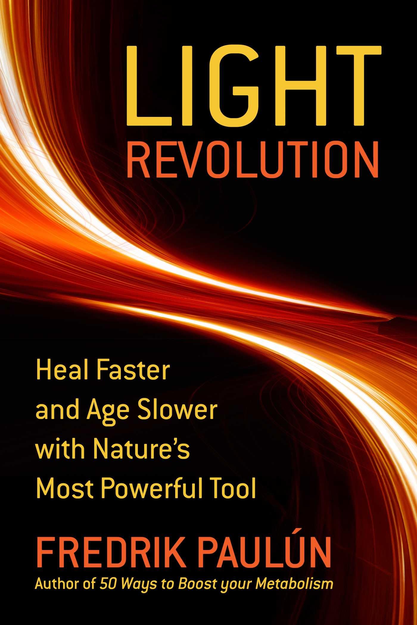 The Light Revolution: Heal Faster And Age Slower With NatureS Most Powerful Tool