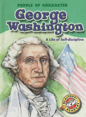 George Washington: A Life of Selfdiscipline (Blastoff! Readers: People of Character) (Blastoff Readers. Level 4),Used