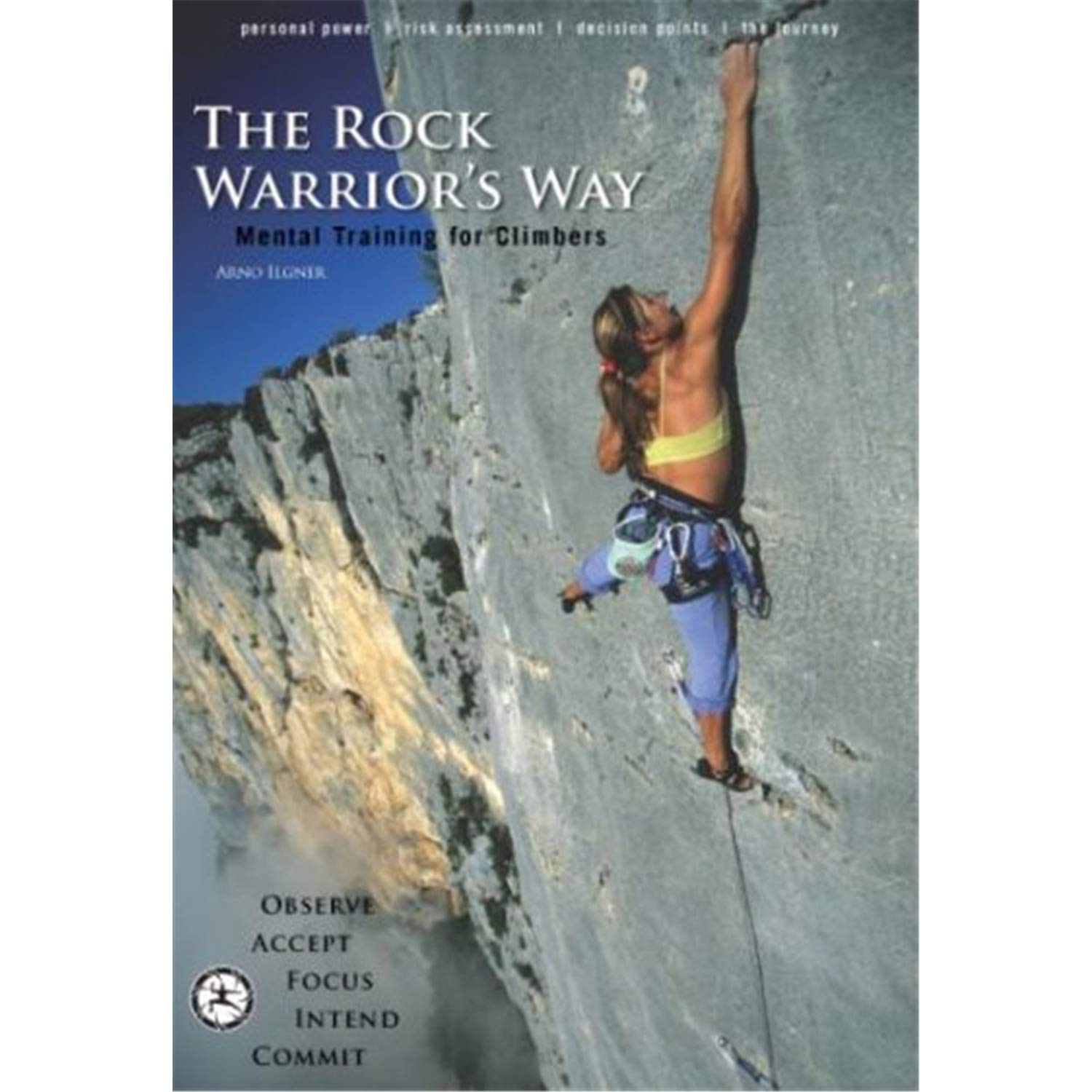 The Rock Warrior's Way: Mental Training for Climbers,New