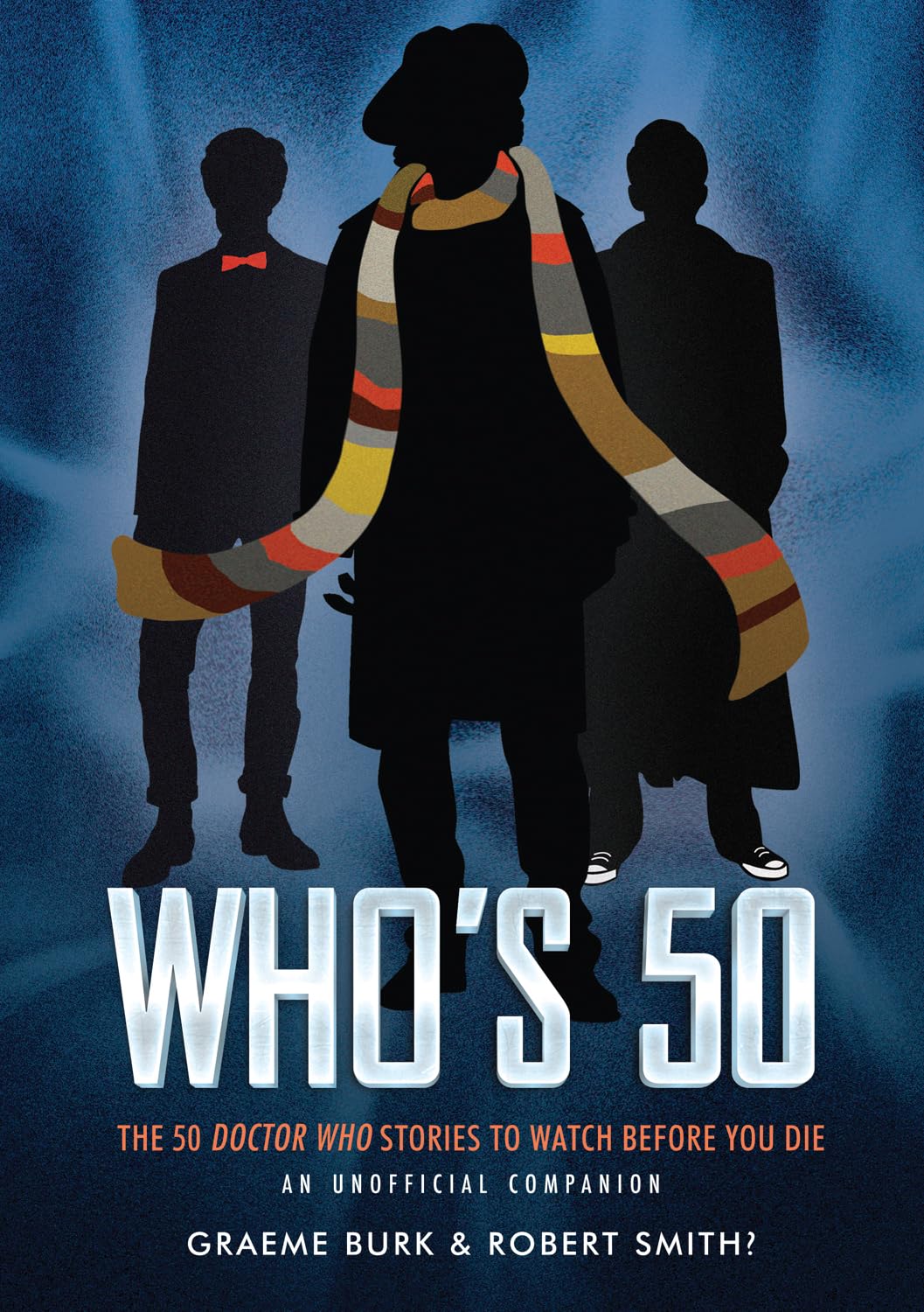 Whos 50: The 50 Doctor Who Stories To Watch Before You Die  An Unofficial Companion,Used