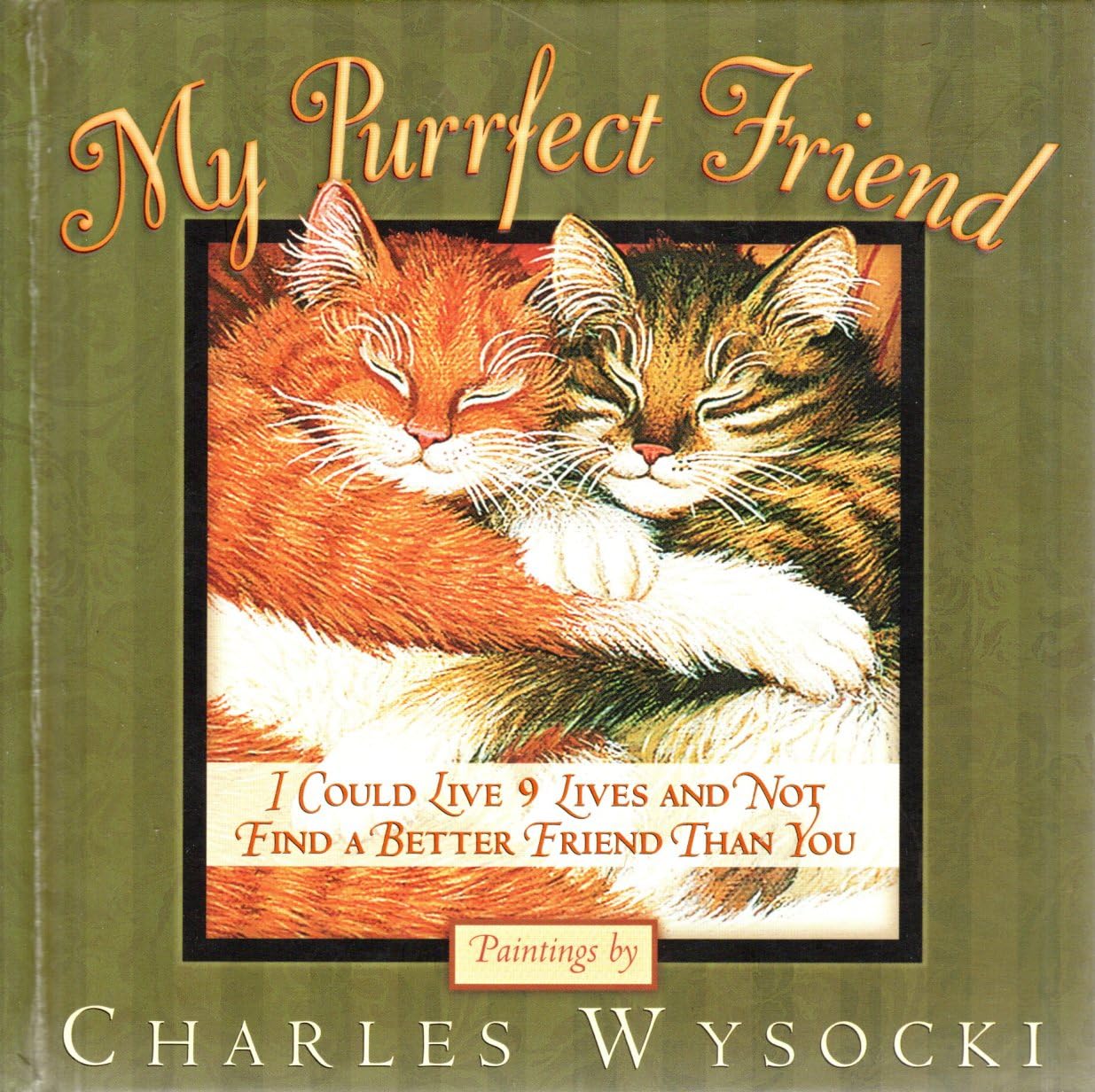 My Purrfect Friend: I Could Live 9 Lives and Not Find a Better Friend Than You,Used