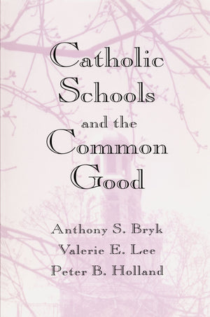 Catholic Schools And The Common Good,New