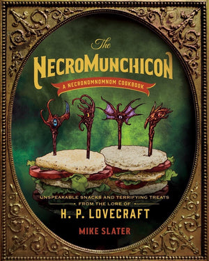 The Necromunchicon: Unspeakable Snacks & Terrifying Treats From The Lore Of H. P. Lovecraft,Used
