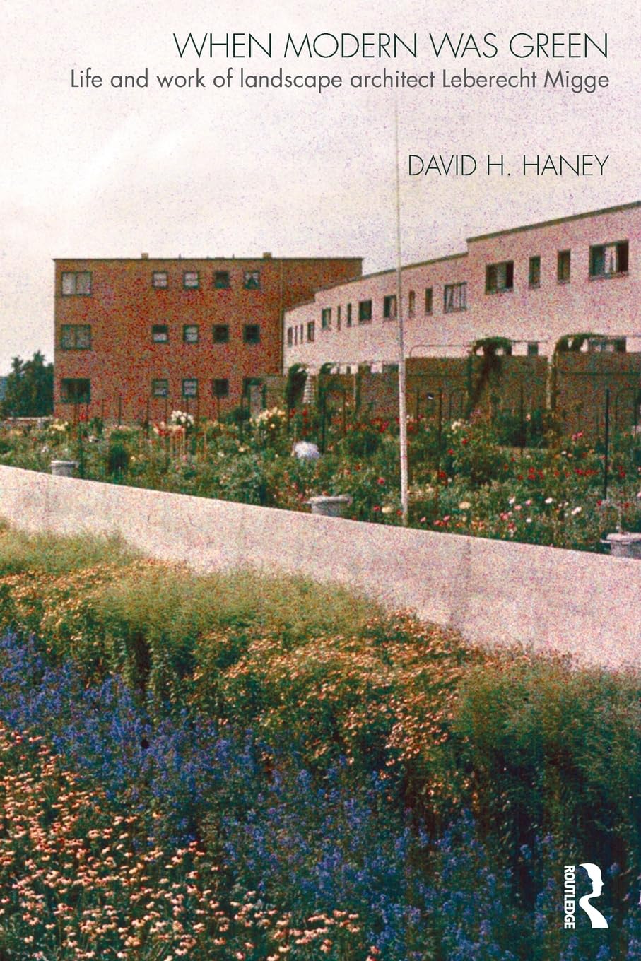 When Modern Was Green: Life And Work Of Landscape Architect Leberecht Migge,Used