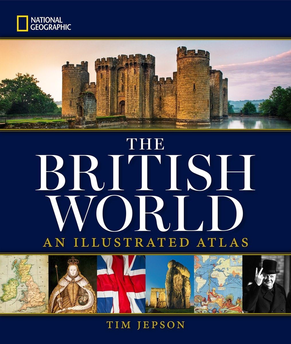 National Geographic The British World: An Illustrated Atlas,Used