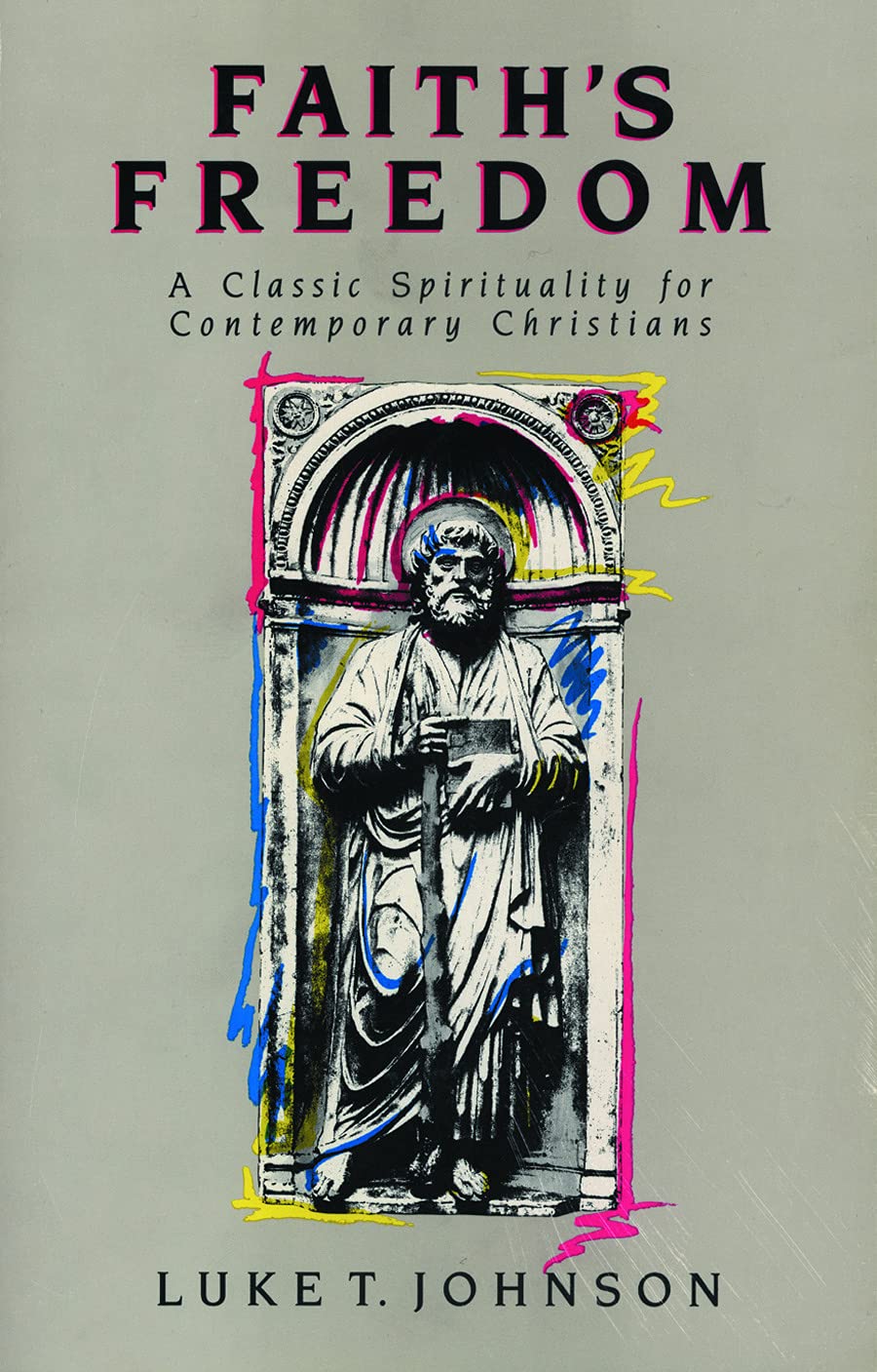 Faith's Freedom: A Classic Spirituality for Contemporary Christians,Used