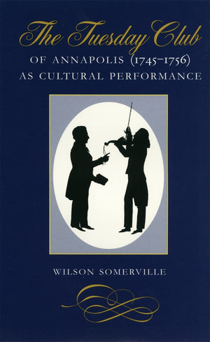The Tuesday Club Of Annapolis (17451756) As Cultural Performance,Used
