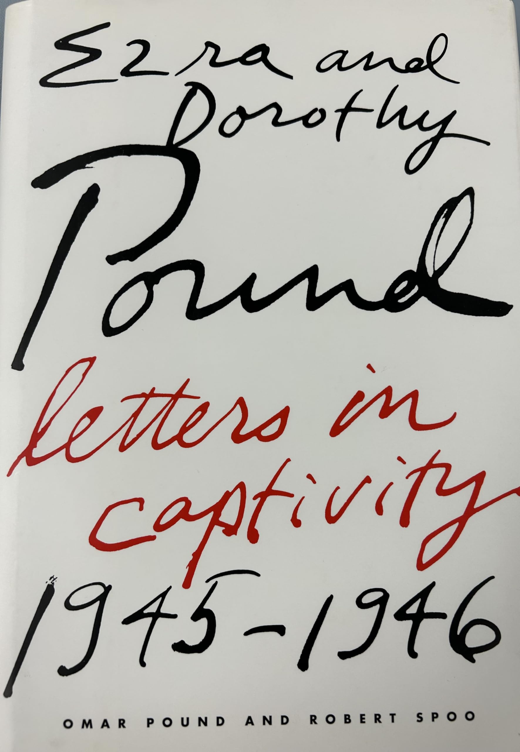 Ezra And Dorothy Pound: Letters In Captivity, 19451946,New