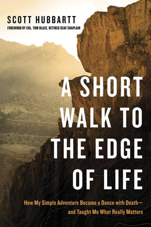 A Short Walk to the Edge of Life: How My Simple Adventure Became a Dance with Deathand Taught Me What Really Matters,Used