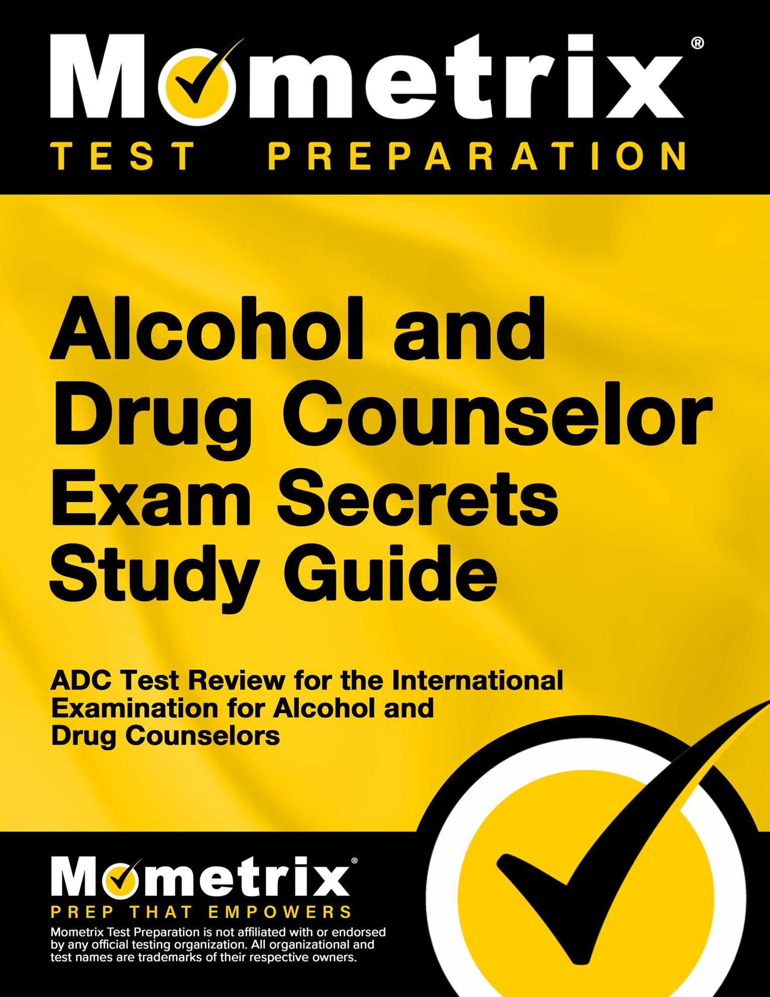 Alcohol and Drug Counselor Exam Secrets Study Guide: ADC Test Review for the International Examination for Alcohol and Drug Coun,Used