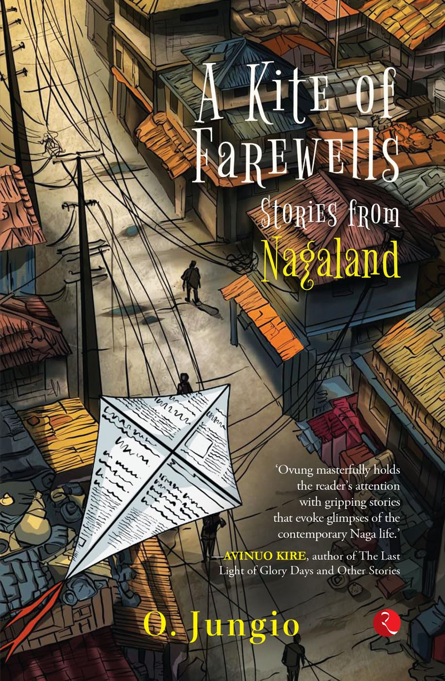 A Kite Of Farewells: Stories From Nagaland
