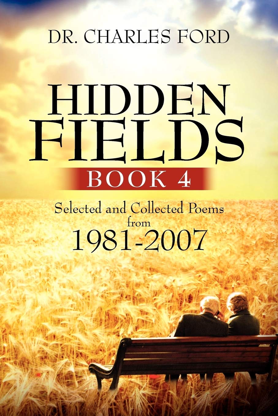 Hidden Fields, Book 4: Selected And Collected Poems From 19812007,New