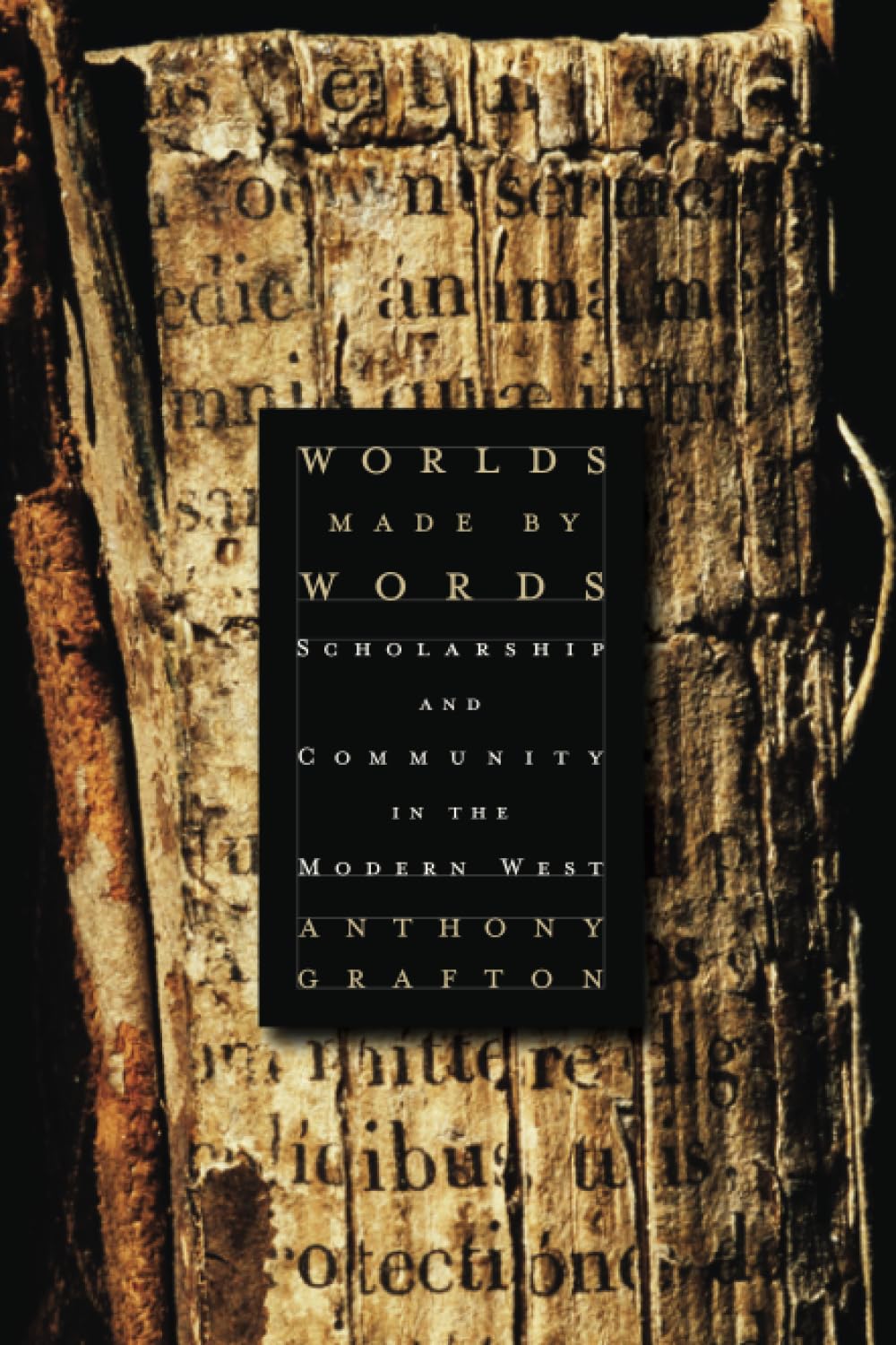 Worlds Made By Words: Scholarship And Community In The Modern West,Used