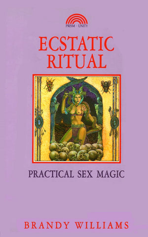 Ecstatic Ritual: Practical Sex Magic