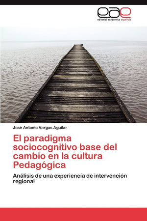 El paradigma sociocognitivo base del cambio en la cultura Pedaggica: Anlisis de una experiencia de intervencin regional (S,Used