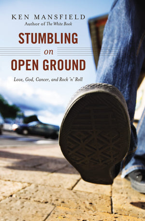 Stumbling on Open Ground: Love, God, Cancer, and Rock 'n' Roll,Used