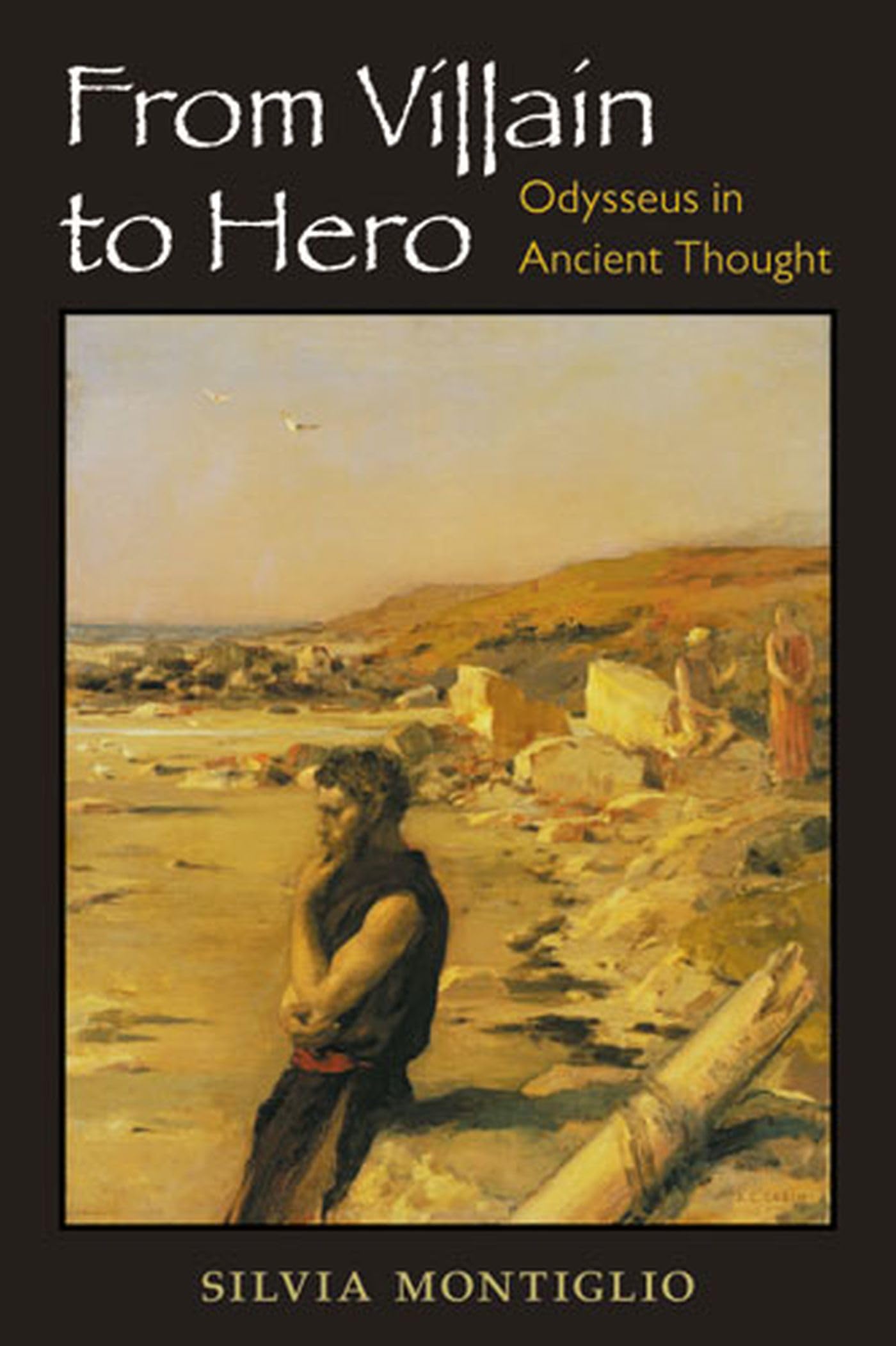 From Villain To Hero: Odysseus In Ancient Thought,Used