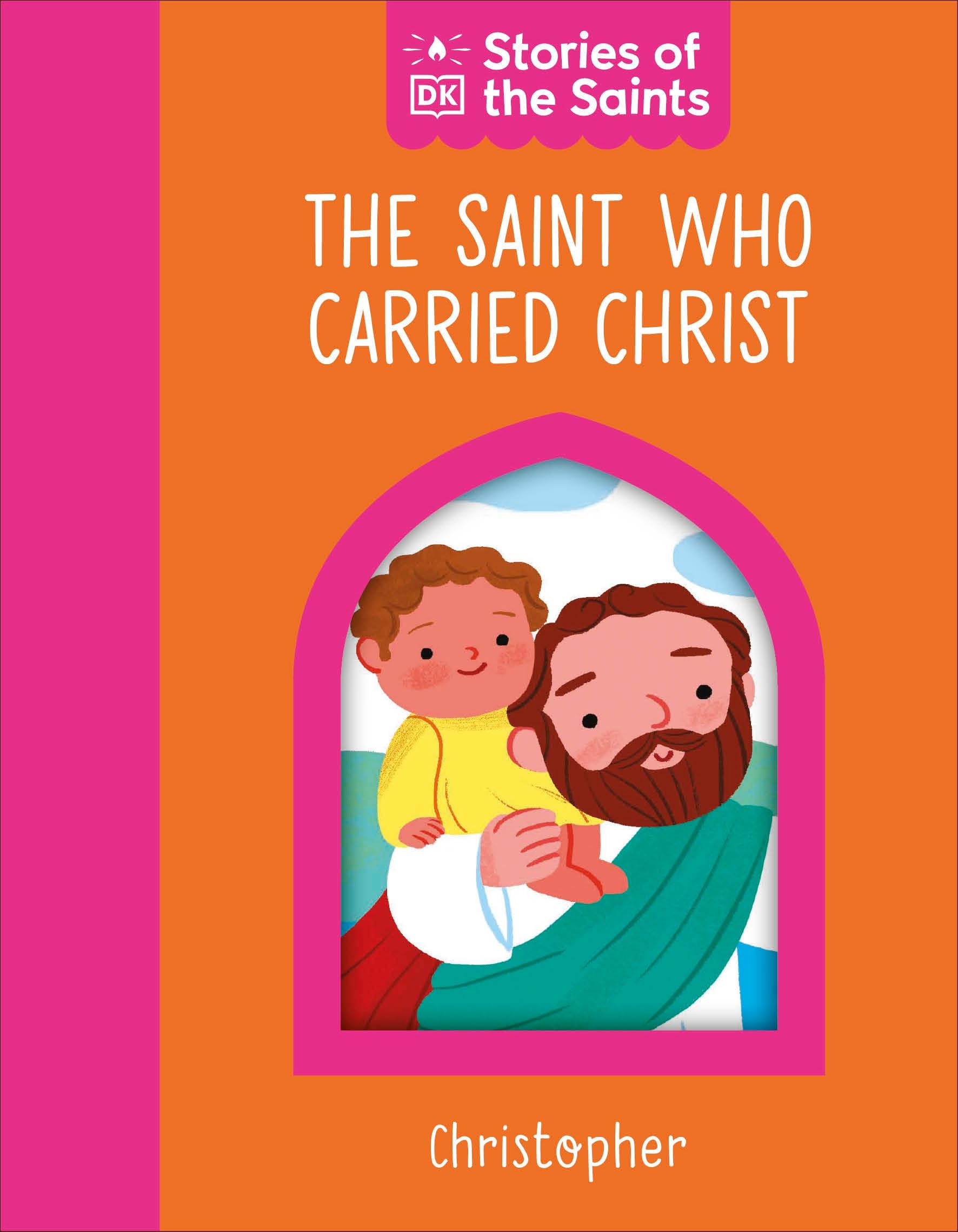 The Saint Who Carried Christ  St. Christopher (Stories Of The Saints)