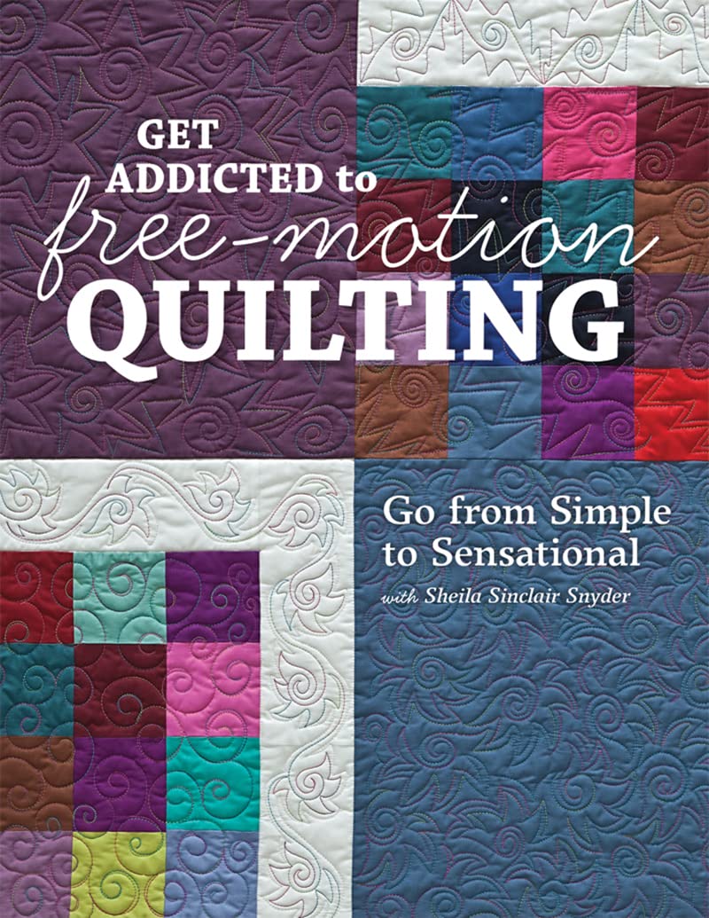 Get Addicted to FreeMotion Quilting: Go from Simple to Sensational with Sheila Sinclair Snyder,Used