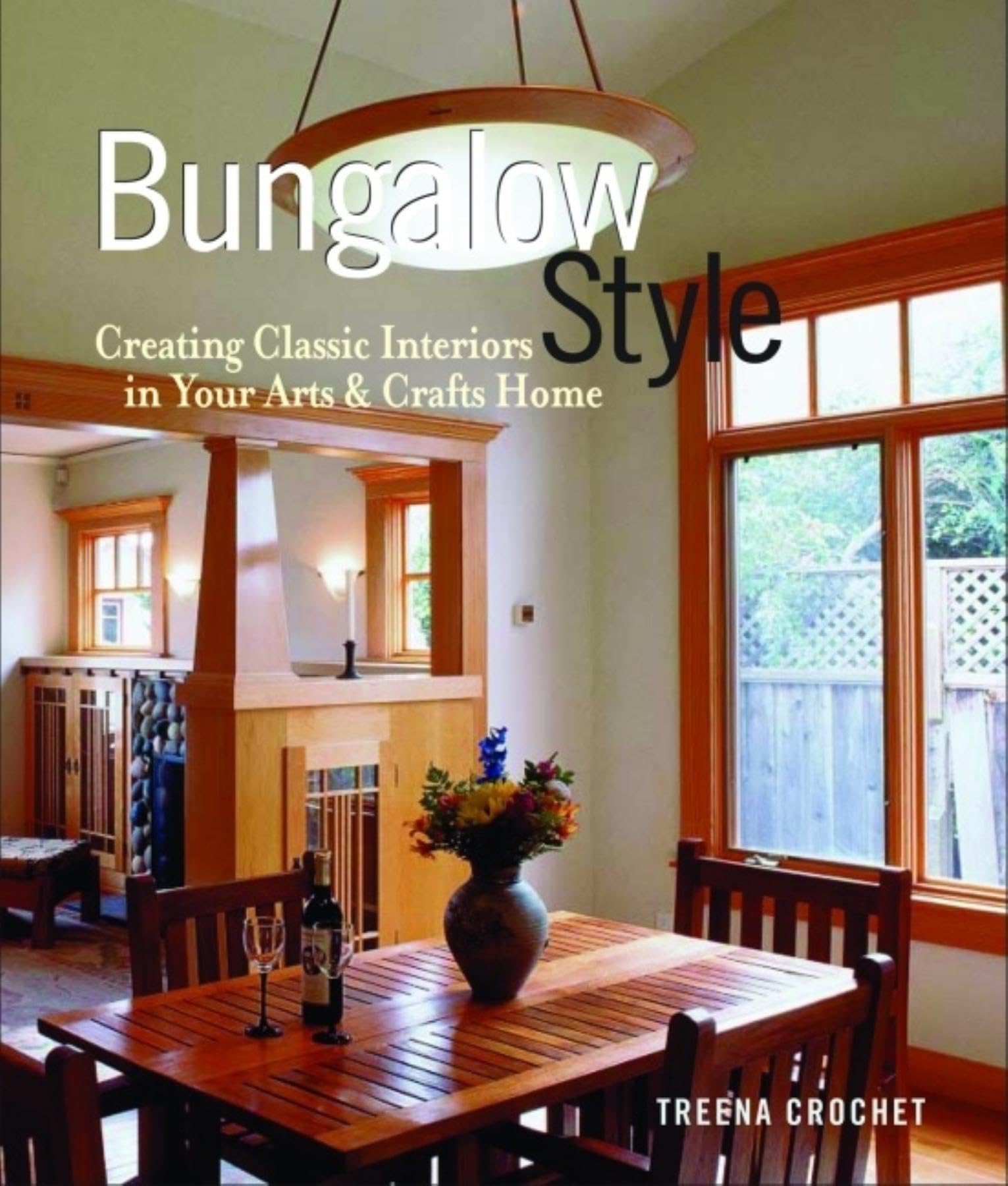 Bungalow Style: Creating Classic Interiors in Your Arts and Crafts Home,New